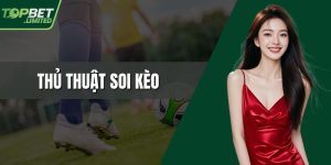 Thủ Thuật Soi Kèo Chuẩn Cao Thủ Tăng Tỷ Lệ Thắng Dễ